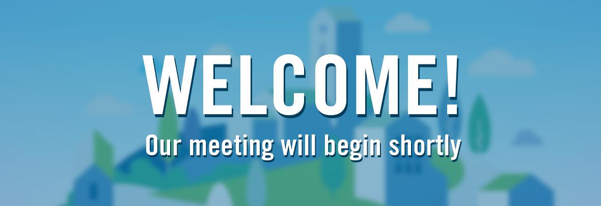 Welcome, your meeting will begin soon.